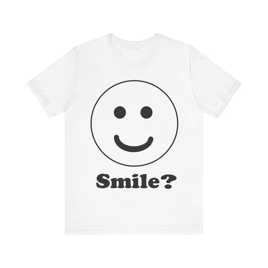 Smile? Unisex Jersey Short Sleeve Tee